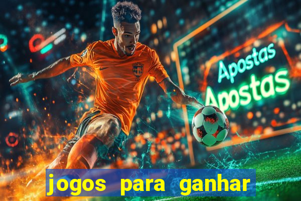 jogos para ganhar dinheiro sem deposito